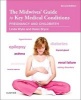 The Midwives' Guide to Key Medical Conditions - Pregnancy and Childbirth (Paperback, 2nd Revised edition) - Linda Wylie Photo