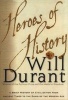 Heroes of History - A Brief History of Civilization from Ancient Times to the Dawn of the Modern Age (Paperback) - Will Durant Photo