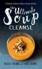 The Ultimate Soup Cleanse - 60 Recipes to Reduce, Restore, Renew & Resolve (Hardcover) - Nicole Pisani Photo