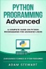 Python Programming Advanced - A Complete Guide on Python Programming for Advanced Users (Paperback) - Adam Stewart Photo