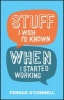 Stuff I Wish I'd Known When I Started Working (Paperback) - Fergus OConnell Photo