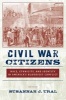 Civil War Citizens - Race, Ethnicity, and Identity in America's Bloodiest Conflict (Paperback) - Susannah J Ural Photo