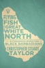 Flying Fish in the Great White North - The Autonomous Migration of Black Barbadians (Paperback) - Christopher Stuart Taylor Photo