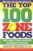 The Top 100 Zone Foods - The Zone Food Science Ranking System (Paperback, 1st Pbk. Ed) - Barry Sears Photo