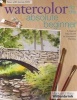 Watercolor for the Absolute Beginner with  - A Clear and Easy Guide to Successful Painting (Paperback) - Mark Willenbrink Photo