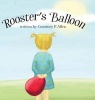 Rooster's Balloon - A Child's Journey from Grief to Hope (Hardcover) - Courtney P Allen Photo