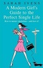 A Modern Girl's Guide to the Perfect Single Life - How to Master Singledom - and Love It! (Paperback) - Sarah Ivens Photo