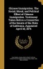 Chinese Immigration. the Social, Moral, and Political Effect of Chinese Immigration. Testimony Taken Before a Committee of the Senate of the State of California, Appointed April 3D, 1876 (Hardcover) - California Legislature Senate Special Photo