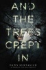 And the Trees Crept in (Hardcover) - Dawn Kurtagich Photo