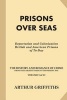 Prisons Over Seas - Deportation and Colonization, British and American Prisons of To-Day (Paperback) - Arthur Griffiths Photo