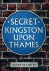 Secret Kingston Upon Thames (Paperback) - Julian McCarthy Photo