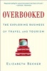 Overbooked - The Exploding Business of Travel and Tourism (Paperback) - Elizabeth Becker Photo