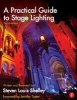 A Practical Guide to Stage Lighting (Paperback, 3rd Revised edition) - Steven Louis Shelley Photo