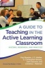 A Guide to Teaching in the Active Learning Classroom - History, Research, and Practice (Paperback) - Paul Baepler Photo