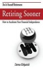 Retiring Sooner - How to Accelerate Your Financial Independence (Paperback) - Darrow Kirkpatrick Photo