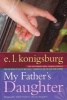 My Father's Daughter (Paperback, Aladdin Paperba) - E L Konigsburg Photo