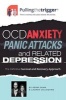 Pulling the Trigger: OCD, Anxiety, Panic Attacks and Related Depression - The Definitive Survival and Recovery Approach (Paperback) - Adam Shaw Photo