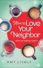 How to Love Your Neighbor Without Being Weird (Paperback) - Amy Lively Photo