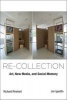 Re-Collection - Art, New Media, and Social Memory (Hardcover) - Richard Rinehart Photo