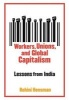 Workers, Unions, and Global Capitalism - Lessons from India (Hardcover) - Rohini Hensman Photo