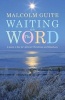 Waiting on the Word - A Poem a Day for Advent, Christmas and Epiphany (Paperback) - Malcolm Guite Photo