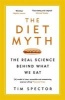 The Diet Myth - The Real Science Behind What We Eat (Paperback) - Tim Spector Photo