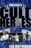 Chelsea's Cult Heroes - Stamford Bridge's 20 Greatest Icons (Hardcover) - Leo Moynihan Photo