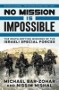 No Mission Is Impossible - The Death-Defying Missions of the Israeli Special Forces (Paperback) - Michael Bar Zohar Photo