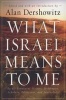 What Israel Means to Me - By 80 Prominent Writers, Performers, Scholars, Politicians, and Journalists (Hardcover) - Alan Dershowitz Photo