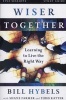 Wiser Together Study Guide - Learning to Live the Right Way (Paperback, Study Guide) - Bill Hybels Photo