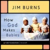 How God Makes Babies (Hardcover) - Jim Burns Photo