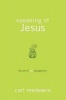 Speaking of Jesus - the Art of Non- Evangelism (Paperback) - Carl Medearis Photo