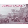 Old West Calder - Addiewell, Bellsquarry, Polbeth and Stoneyburn (Paperback) - William Fyfe Hendrie Photo