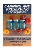 Canning and Preserving for Beginners - 30 Healthy and Delicious Canning Recipes: (Canning and Preserving Recipes, Canning Recipes Cookbook ) (Paperback) - Micheal Foster Photo