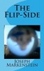 The Flip-Side (Paperback) - MR Joseph David Markenstein Photo