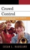 Crowd Control - Classroom Management and Effective Teaching for Chorus, Band, and Orchestra (Hardcover) - Susan L Haugland Photo