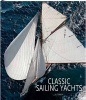 Classic Sailing Yachts - Cars That Made History from the Early Days to the 21st Century (Hardcover) - Jill Bobrow Photo