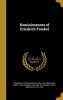 Reminiscences of Friedrich Froebel (Hardcover) - Bertha Von 1810 1893 Marenholtz Bulow Photo