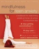 Mindfulness for Teen Anxiety - A Workbook for Overcoming Anxiety at Home, at School, and Everywhere Else (Paperback) - Christopher Willard Photo