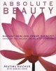 Absolute Beauty - Radiant Skin and Inner Harmony  (Paperback) - Pratima Raichur Photo