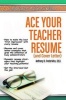 Ace Your Teacher Resume (and Cover Letter) - Insider Secrets That Get You Noticed (Paperback) - Anthony D Fredericks Photo