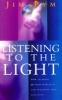 Listening to the Light - How to Bring Quaker Simplicity and Integrity into Our Lives (Paperback, Reissue) - Jim Pym Photo