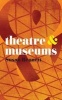 Theatre and Museums (Paperback) - Susan Bennett Photo