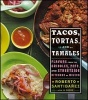 Tacos, Tortas, and Tamales - Flavors from the Griddles, Pots, and Street-Side Kitchens of Mexico (Hardcover) - Roberto Santibanez Photo