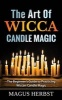 The Art of Wicca Candle Magic - The Beginner's Guide to Practicing Wiccan Candle Magic (Paperback) - Magus Herbst Photo