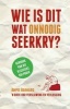 Wie is dit wat onnodig seerkry? (Afrikaans, Paperback) - Ampie Barnard Photo