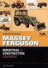 A World-wide Guide to Massey Ferguson Industrial and Construction Equipment (Hardcover) - John Farnworth Photo