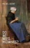 Do We Need Midwives? (Paperback) - Michel Odent Photo