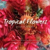 Tropical Flowers (Hardcover) - Eileen Johnson Photo