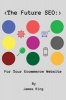 The Future Seo - For Your Ecommerce Website (Paperback) - James King Photo